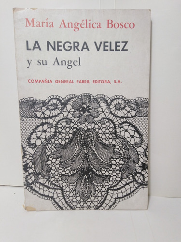 La Negra Velez Y Su Angel - María Angélica Bosco