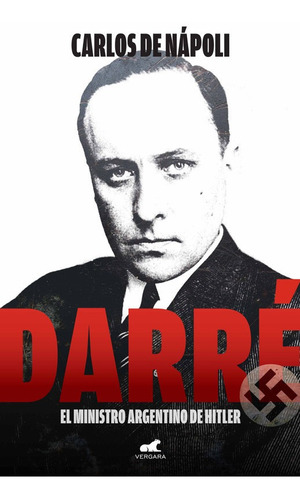 Libro Darre  El Ministro Argentino De Hitler De Carlos De Na