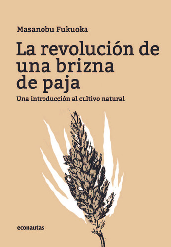 Revolución De Una Brizna De Paja, La - Masanobu Fukuoka