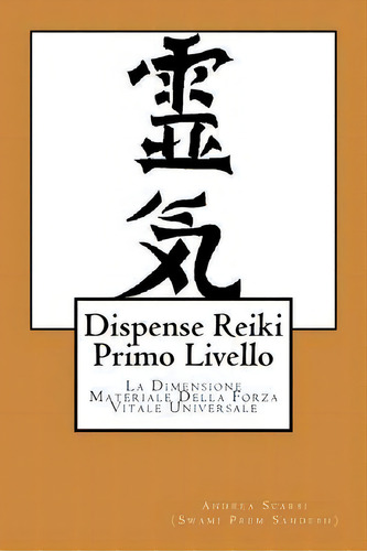 Dispense Reiki Primo Livello : La Dimensione Materiale Della Forza Vitale Universale, De Andrea Scarsi Msc D. Editorial Createspace Independent Publishing Platform, Tapa Blanda En Italiano