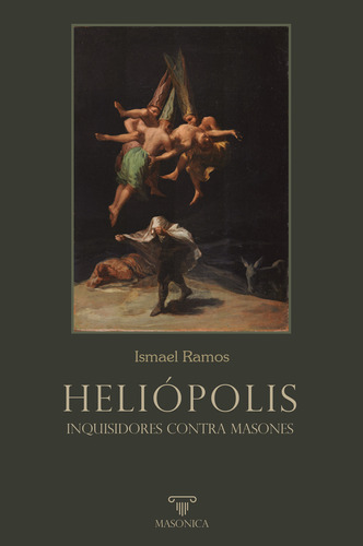 HELIÓPOLIS. Inquisidores contra masones, de ISMAEL RAMOS. Editorial EDITORIAL MASONICA.ES, tapa blanda en español, 2023