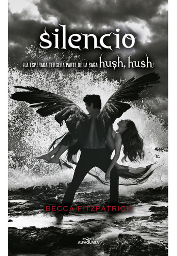 Silencio - Hush Hush 3 - Fitzpatrick: ¡La esperada tercera parte de la saga Hush, Hush!, de Fitzpatrick, Becca. Serie Hush, Hush, vol. 3. Editorial Alfaguara, tapa blanda, edición 1 en español, 2022