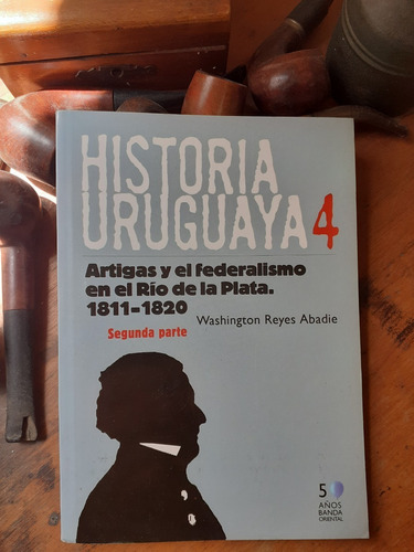 Historia Uruguaya 4 Artigas Y Federalismo/ 