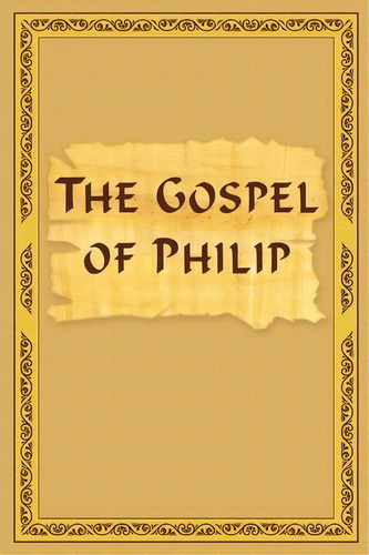 The Gospel Of Philip, De Vladimir Antonov Ed. Editorial Createspace Independent Publishing Platform, Tapa Blanda En Inglés