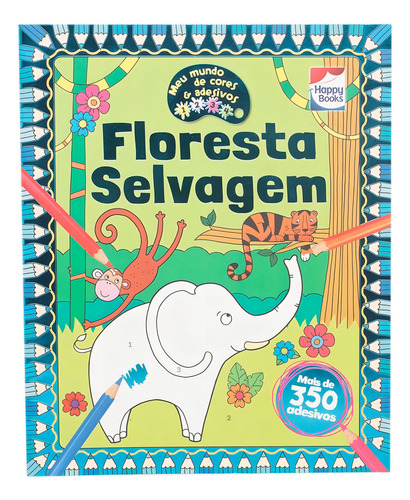 Meu mundo de cores e adesivos:Floresta, de Igloo Books Ltd. Meu mundo de cores e adesivos Editorial Happy Books Editora Ltda., capa mole em português, 2017