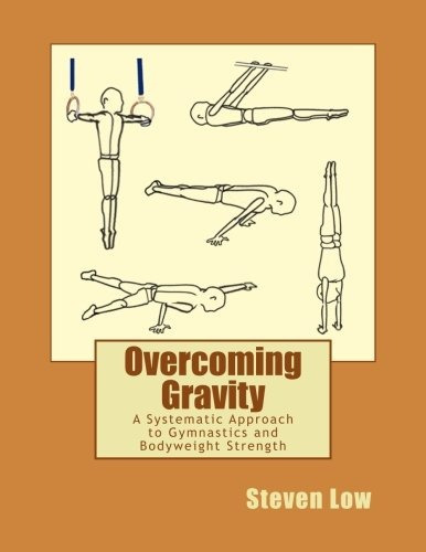 Overcoming Gravity A Systematic Approach To Gymnastics And B