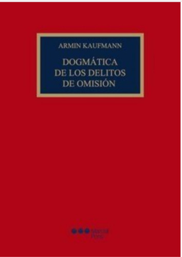 Dogmática De Los Delitos De Omisión, De Kaufmann, Armin. Editorial Marcial Pons En Español