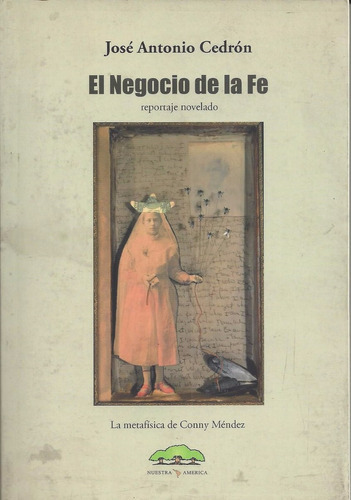Negocio De La Fe- José Cedrón- Ed: Nuestra América 