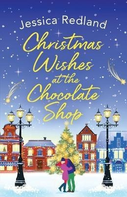 Christmas Wishes At The Chocolate Shop : The Perfect Festive