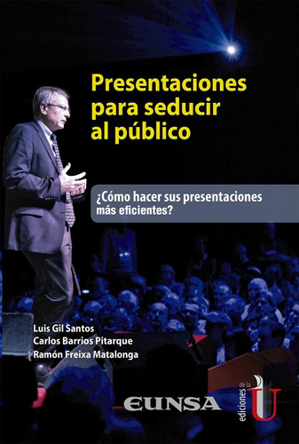 Presentaciones Para Seducir Al Público - Ediciones De La U