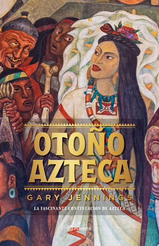 Otoño Azteca TD, de Jennings, Gary. Serie Planeta Internacional Editorial Planeta México, tapa dura en español, 2022