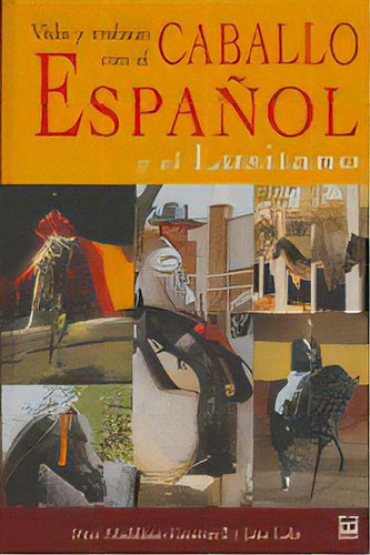 Vida Y Trabajo Con El Caballo Espaãâol Y El Lusitano, De Maddison-greenwell, Peter. Editorial Ediciones Tutor, S.a., Tapa Dura En Español