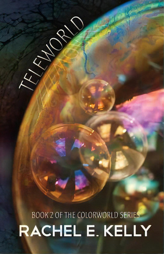 Teleworld: Colorworld: Book 2, De Kelly, Rachel E.. Editorial Lightning Source Inc, Tapa Blanda En Inglés