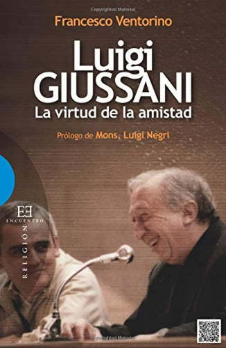 Libro: Giussani, La Virtud De La Amistad (spanish Edition)