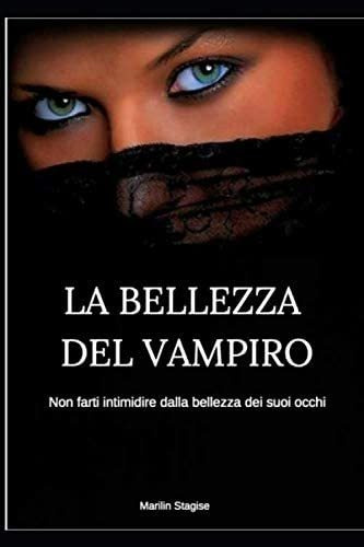 Libro: La Bellezza Del Vampiro: Non Farti Intimidire Dai Suo