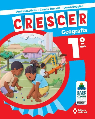 Crescer Geografia - 1º Ano - Ensino fundamental I, de Alves, Andressa. Série Crescer Editora do Brasil, capa mole em português, 2018