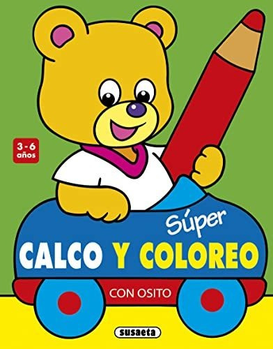 Súper Calco Y Coloreo Con Osito 3-6 Años (super Calco Y Colo