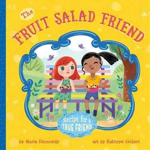 The Fruit Salad Friend, De Maria Dismondy. Editorial Maria Dismondy Incorporated, Tapa Blanda En Inglés