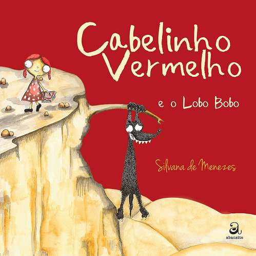 Cabelinho vermelho e o lobo bobo, de Menezes, Silvana de. Editora Compor Ltda., capa dura em português, 2011