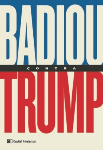 Badiou Contra Trump - Alain Badiou