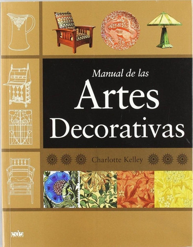 Libro: Manual De Las Artes Decorativas. Kelley, Charlotte. E