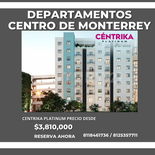 Venta Departamentos En Monterrey, Centrika Monterrey