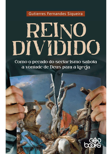 Reino Dividido, de Gutierres Fernandes Siqueira. Editora GodBooks, capa mole em português, 2021