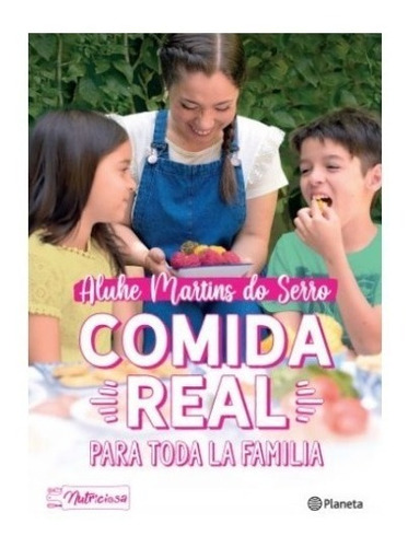 Libro Comida Real Para Toda La Familia - Aluhe Martins