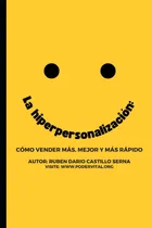 Comprar Libro: La Hiperpersonalizacion: Como Vender Mas, Mejor Y Mas