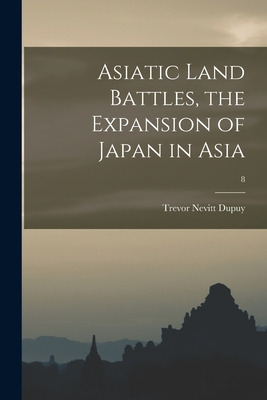 Libro Asiatic Land Battles, The Expansion Of Japan In Asi...