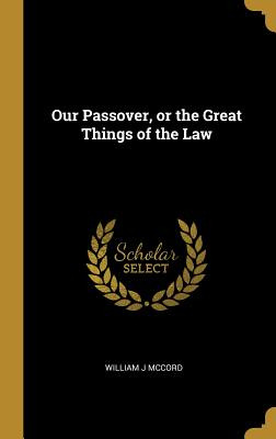 Libro Our Passover, Or The Great Things Of The Law - Mcco...