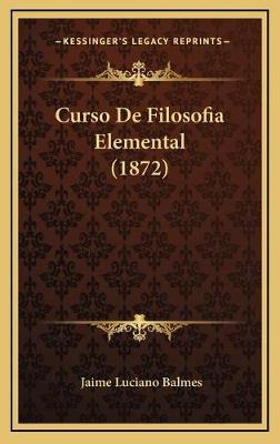 Libro Curso De Filosofia Elemental (1872) - Jaime Luciano...