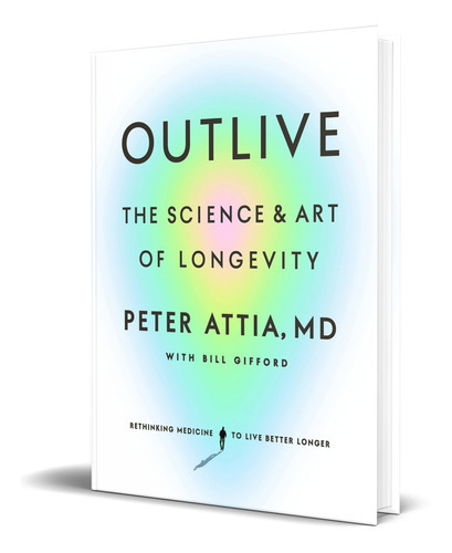 Outlive, De Peter Attia Md. Editorial Harmony, Tapa Dura En Inglés, 2023