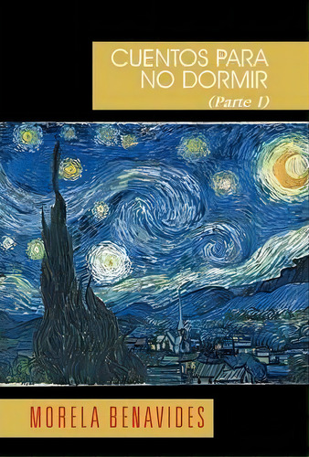 Cuentos Para No Dormir Y Dos Poemas Parte I, De Morela Benavides. Editorial Palibrio, Tapa Dura En Español