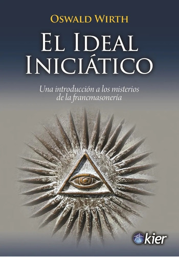 El Ideal Iniciático Francmasonería Oswald Wirth - Kier