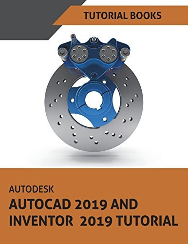 Book : Autodesk Autocad 2019 And Inventor 2019 Tutorial -...