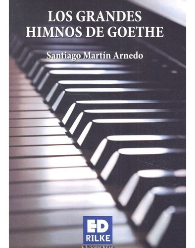 Grandes Himnos De Goethe - Martin Arnedo,santiago