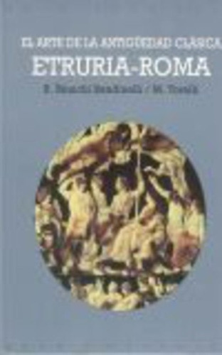 Arte De La Antiguedad Clasica Etruria - Roma, De Bianchi Bandinelli. Serie N/a, Vol. Volumen Unico. Editorial Akal, Tapa Blanda, Edición 1 En Español, 2000