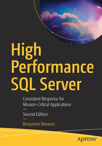 High Performance Sql Server: Consistent Response For Mission