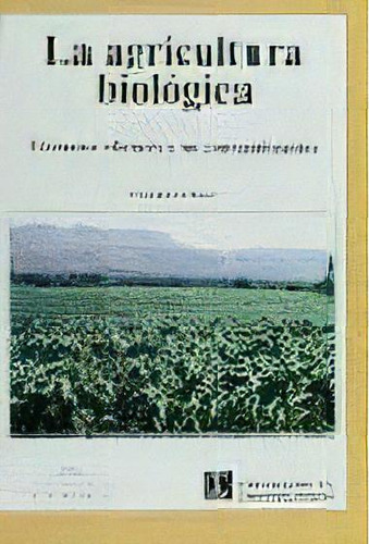 La Agricultura Biolãâ³gica, De Silguy, Catherine. Editorial Editorial Acribia, S.a., Tapa Blanda En Español