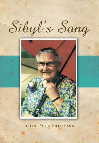 Sibyl's Song, De Freesemann, Arlene Sager. Editorial Xlibris Corp, Tapa Dura En Inglés