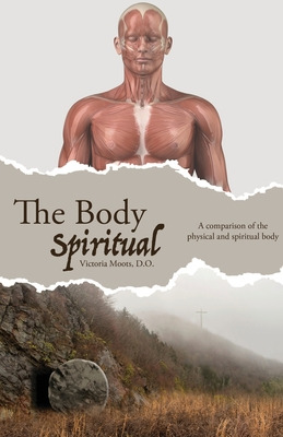 Libro The Body Spiritual: A Comparison Of The Physical An...