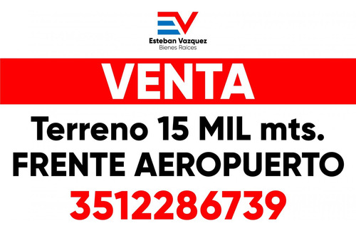 Venta. Terreno 15 Mil Mts Frente A Aeropuerto Cordoba Capital - Patron 4b