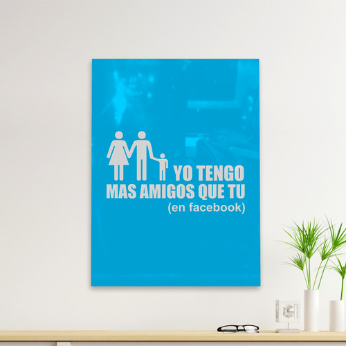 Cuadro Deco Yo Tengo Mas Amigos Que Tu (d0455 Boleto.store)