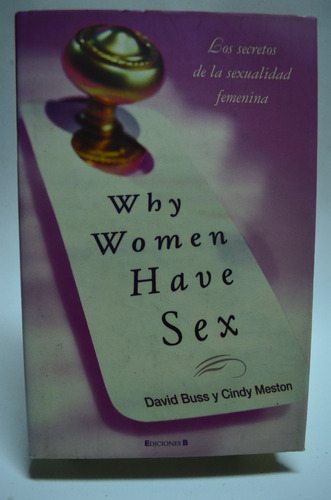 Why Women Have Sex. Cindy Meston. Ediciones B. /s