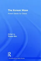 Comprar The Korean Wave: Korean Media Go Global, De Kim, Youna. Editorial Routledge, Tapa Dura En Inglés