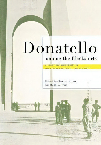 Donatello Among The Blackshirts, De Claudia Lazzaro. Editorial Cornell University Press, Tapa Blanda En Inglés