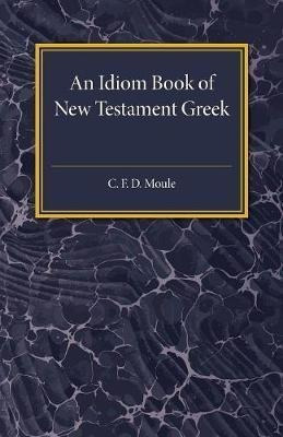 An Idiom Book Of New Testament Greek - C. F. D. Moule (pa...