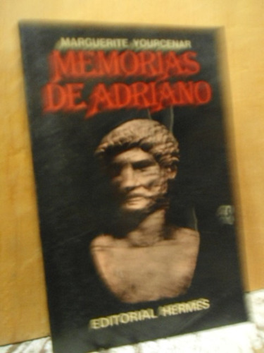 Memorias De Adriano/mémoires D`hadrien Marguerite Yourcenar