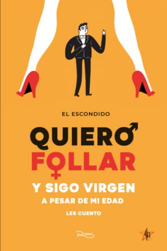 Quiero Follar Y Sigo Virgen A Pesar De Mi Edad Les Cuento